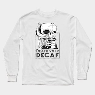 death over decaf Long Sleeve T-Shirt